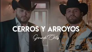 Cerros Y Arroyos - Gerardo Ortiz & Lenin Ramirez (LETRA)