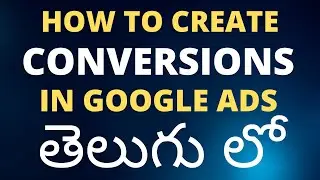 New Ways of Creating Conversion In Google ads In Telugu 2023 | Conversions Tracking in Google Ads