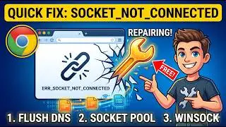 Fix: ERR_SOCKET_NOT_CONNECTED Error Code on Chrome