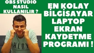 En Kolay Bilgisayar, Laptop Ekran Kaydetme Programı ! Obs Studio Nasıl Kullanılır ?