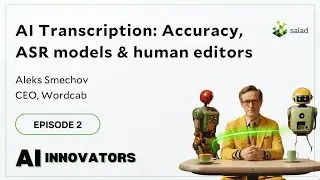 Aleks Smechov - CEO, Wordcab | AI Innovators Podcast | Salad |  Episode #2