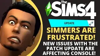Why Simmers Are Mad: Patch Update Causes More Issues & The Sims Team Get More Backlash!