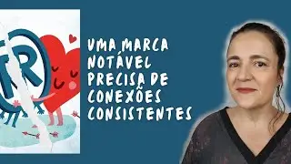 Marca em busca de Conexões Consistentes | Por Paula Carnielli