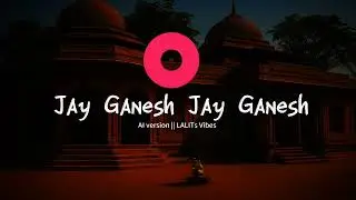 जय गणेश जय गणेश देवा. || let's Vibe with AI music 🎶