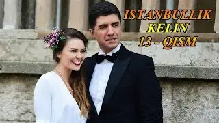 ISTANBULLIK KELIN | ИСТАНБУЛЛИК КЕЛИН 13 - Qism HD | O'ZBEK TILIDA
