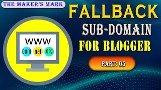 Fallback Subdomain In Blogger | Part 05 | Blogger Masters | Setup | The Maker's Mark