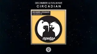 Dec3mber & Evilwave - Circadian