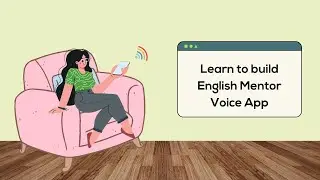Learn to build English Mentor Voice App