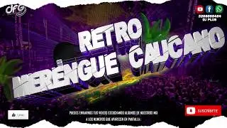 Retro Merengue Caucano : llorando  - Te sigo queriendo - El Amor que soñé DJ PLUS DFG