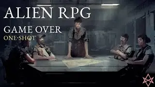 Alien RPG: Game Over - One Shot (Cinematic Mode)