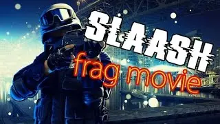 Frag Movie By SlaaSh