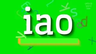 IAO - HOW TO SAY IAO? 