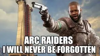 ARC Raiders Players Will NEVER Forget Me