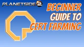 PlanetSide 2 | Beginner Guide to Cert Farming