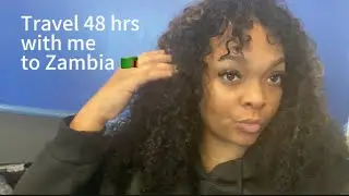 Travel 48hrs with me to Lusaka Zambia