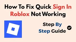 How to Fix Quick Sign In Not Working on Roblox (2026 Login, Browser & Device Troubleshooting Guide)