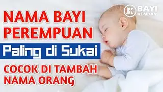 Nama Bayi Paling Banyak di Sukai dan Populer cocok di tambah Nama Orang Tua | Bayi Kembar