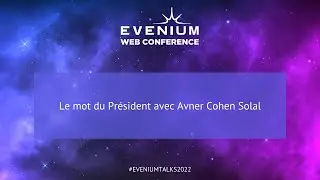 Evenium Talks | A few words from the CEO with Avner Cohen Solal | June 2022