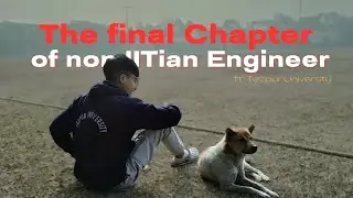 The Final Chapter of College (Not an IItian) , Tezpur University.