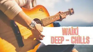 Youtube Telifsiz Şarkılar | WAİKİKİ - Deep Chills | 2020