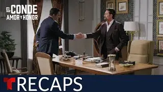 El Conde: Amor y Honor (The Count: Love and Honor), recap episodes 15 to 19 | Telemundo English