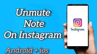 How to Unmute Note on Instagram