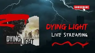 DYING LIGHT DAY 3 GAMEPLAY 