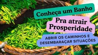 Conheça um Banho para atrair Prosperidade, abrir os caminhos e desembaraçar situações!