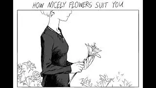 How Nicely Flowers Suit You - WIlliam Roth (comic dub)