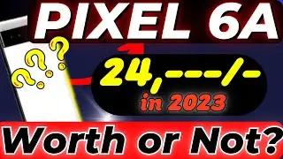 is it worth buying google pixel 6a in 2023? Google Pixel 6a in 2023 | Pixel 6a in 2023
