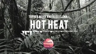 Hot Heat - Topher Mohr and Alex Elena [No Copyright Music]