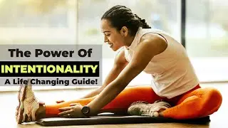 The Power of Intentionality and How to Be Intentional About Your Life