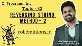 32.Reversing String, Method two in C | Line By Line Code Explanation