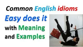 Easy does it. Learn the Most Common English Idioms (with Meaning and Examples).