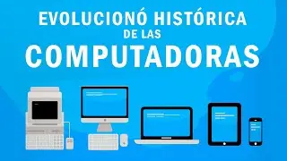 Evolución Histórica de las Computadoras