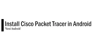 Install Cisco Packet Tracer di android