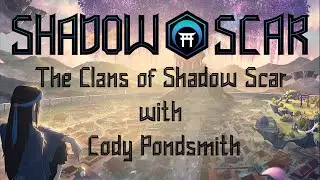 The Clans of Shadow Scar with Cody Pondsmith