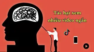 Thối Não! Tác hại của video Ngắn (podcast)