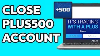 How To Close Plus500 Account (EASY)