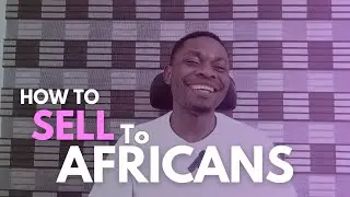 How to SELL to Africans - Sow Media