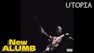 Travis Scott’s ‘Utopia’ Features!?!