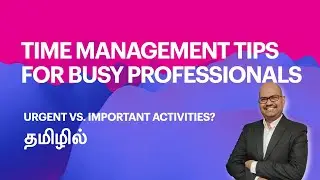 Time Managment Tips in Tamil | Urgent Vs. Important Activities