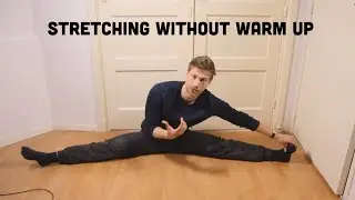 Stretching Without A Warm Up!