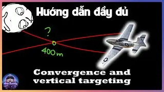 Phần 3: "Hội tụ súng"và "nhắm mục tiêu theo chiều dọc" settings in War Thunder