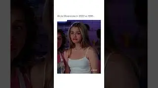 Alicia Silverstone in 2022 VS 1995 tiktok agirl.said