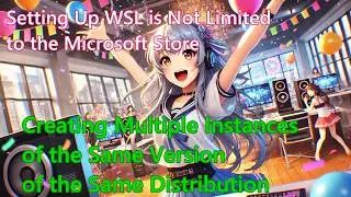 [WSL]Installing from Sources Other Than the Microsoft Store and Setting Up Multiple Environments
