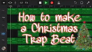 HOW TO MAKE A CHRISTMAS TRAP BEAT ON GARAGEBAND