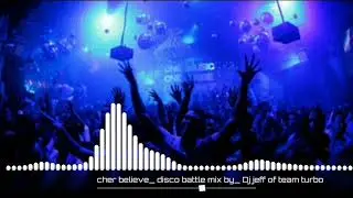 cher believe_disco battle remix by _Dj jeff of team turbo