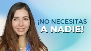 No necesitas NADA de NADIE