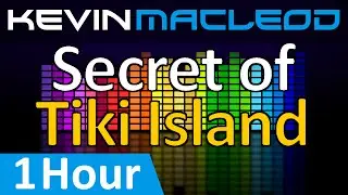 Kevin MacLeod: Secret of Tiki Island [1 HOUR]